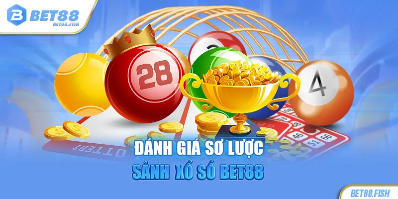 Đánh giá sơ lược sảnh xổ số BET88