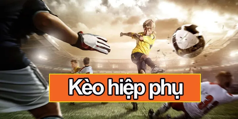 kèo hiệp phụ