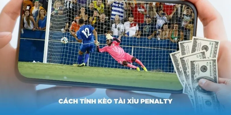 Cách tính kèo Penalty cực đơn giản cho người mới