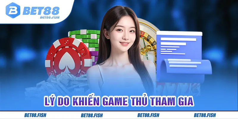 Lý do khiến game thủ tham gia