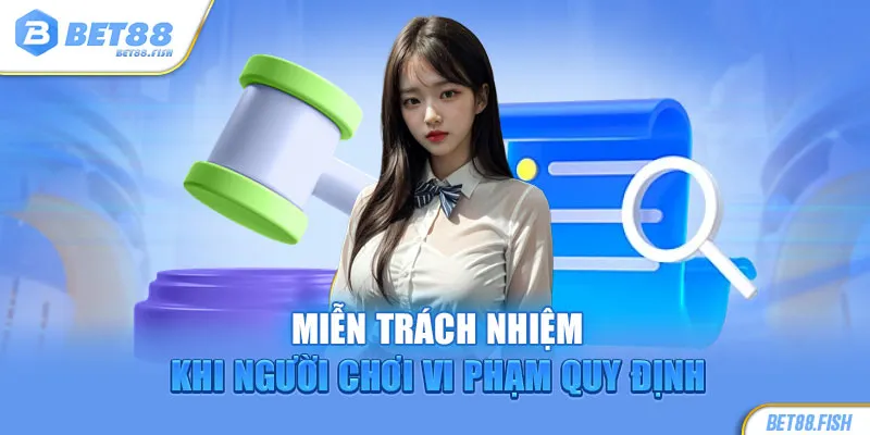 Miễn trách nhiệm khi người chơi vi phạm quy định