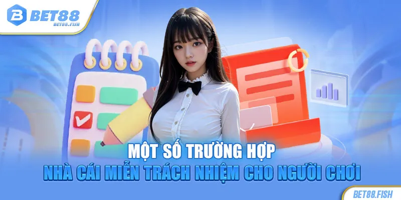 Một số trường hợp nhà cái miễn trách nhiệm cho người chơi