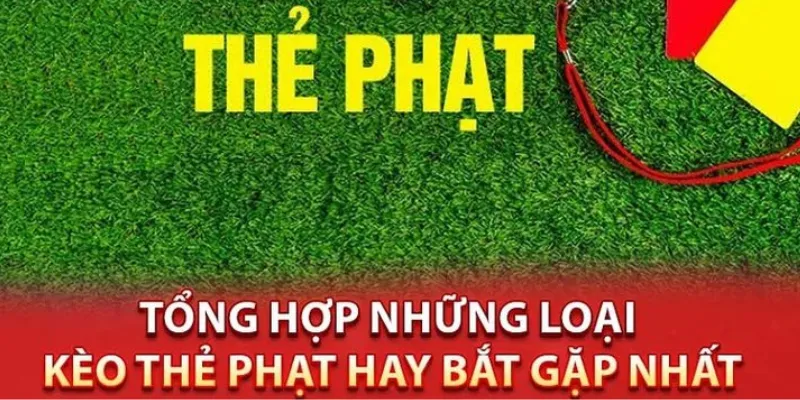 Những loại kèo thẻ phạt bạn nên biết