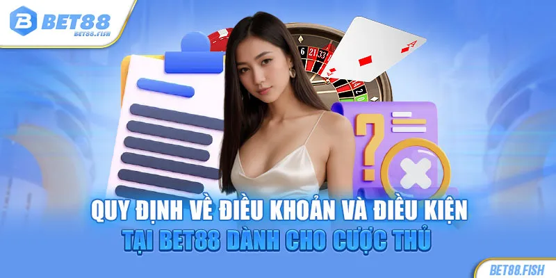 Quy định về điều khoản và điều kiện tại BET88 dành cho cược thủ