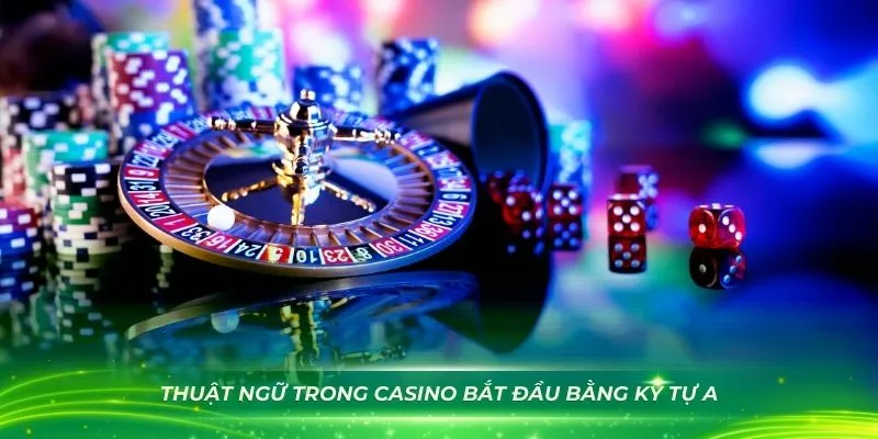 Các thuật ngữ trong casino bắt đầu bằng ký tự A