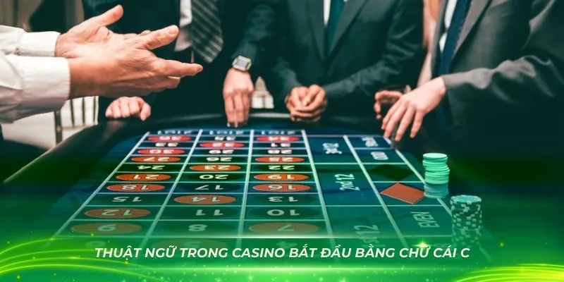 Thuật ngữ trong casino bắt đầu bằng chữ cái C